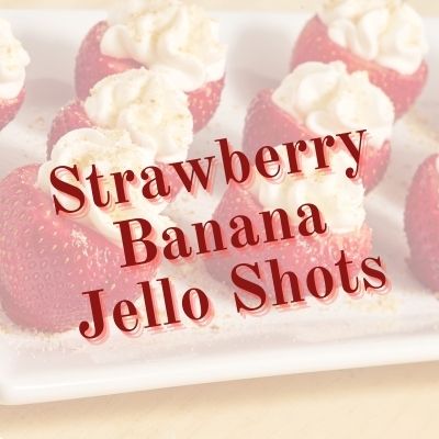 recipe Strawberry Banana Jello Shots